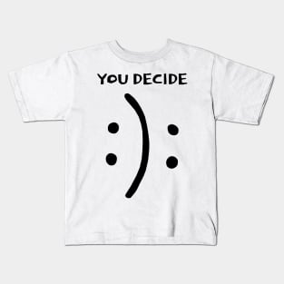 You decide for your self Kids T-Shirt